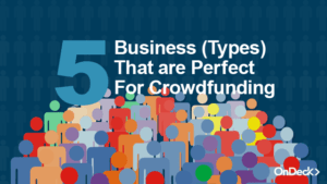 5 Business (Types) That Are Perfect For Crowdfunding | OnDeck